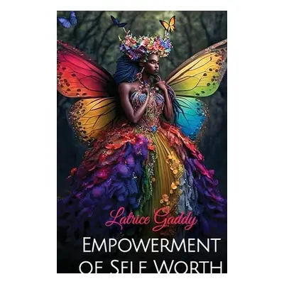 "Empowerment of Self Worth" - "" ("Gaddy Latrice")