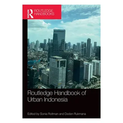 "Routledge Handbook of Urban Indonesia" - "" ("Roitman Sonia")