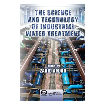 "The Science and Technology of Industrial Water Treatment" - "" ("Amjad Zahid")