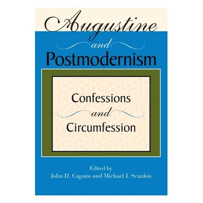 "Augustine and Postmodernism: Confessions and Circumfession" - "" ("Caputo John D.")