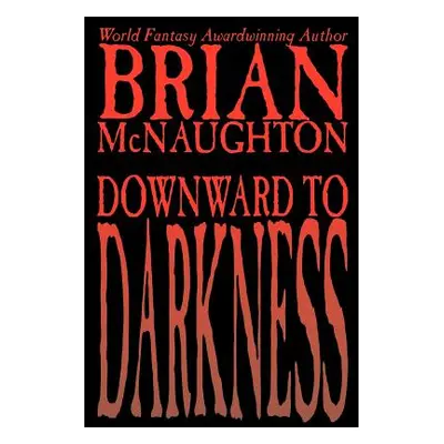 "Downward to Darkness" - "" ("McNaughton Brian")