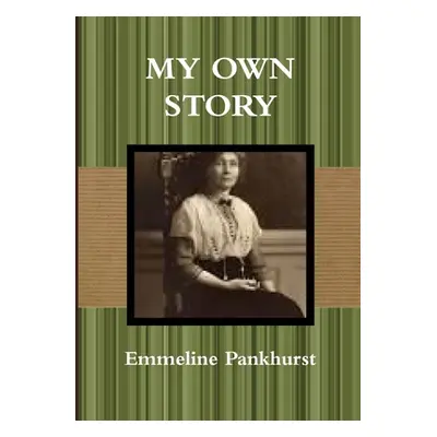 "My Own Story" - "" ("Pankhurst Emily")