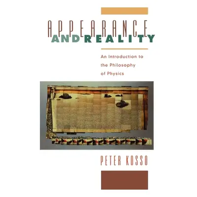 "Appearance and Reality: An Introduction to the Philosophy of Physics" - "" ("Kosso Peter")