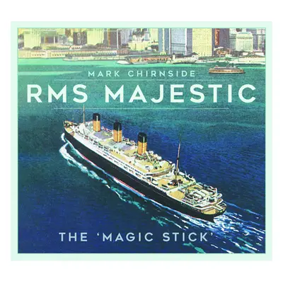 "RMS Majestic: The 'Magic Stick'" - "" ("Chirnside Mark")