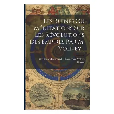 "Les Ruines Ou Mditations Sur Les Rvolutions Des Empires Par M. Volney..." - "" ("Constantin-Fra