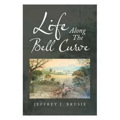 "Life Along the Bell Curve" - "" ("Brusie Jeffrey J.")