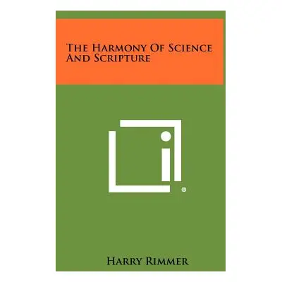 "The Harmony Of Science And Scripture" - "" ("Rimmer Harry")