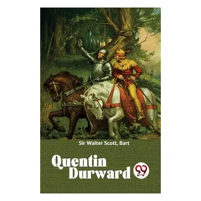 "Quentin Durward" - "" ("Walter Scott Bart")