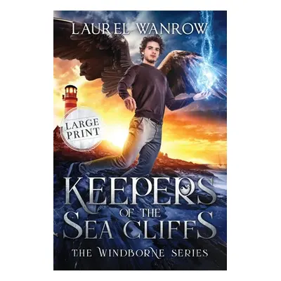 "Keepers of the Sea Cliffs: Large Print Edition" - "" ("Wanrow Laurel")