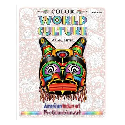 "Color World Culture, Volume-2: American Indian Art, Pre-Columbian Art" - "" ("Mitra Mrinal")