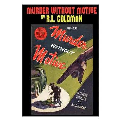 "Murder Without Motive" - "" ("Goldman R. L.")