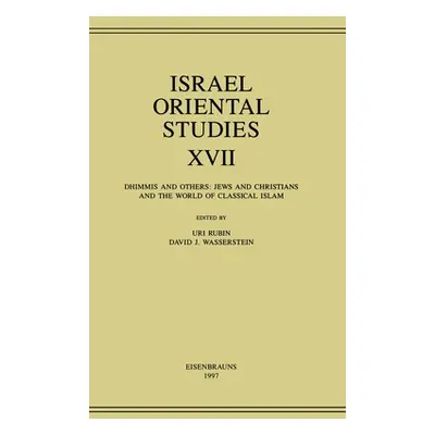 "Israel Oriental Studies, Volume 17: Dhimmis and Others: Jews and Christians and the World of Cl