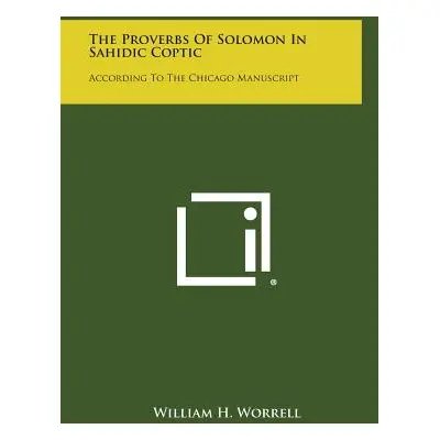 "The Proverbs of Solomon in Sahidic Coptic: According to the Chicago Manuscript" - "" ("Worrell 