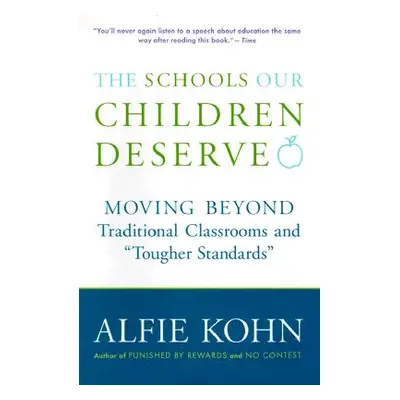 "The Schools Our Children Deserve: Moving Beyond Traditional Classrooms and Tougher Standards"""