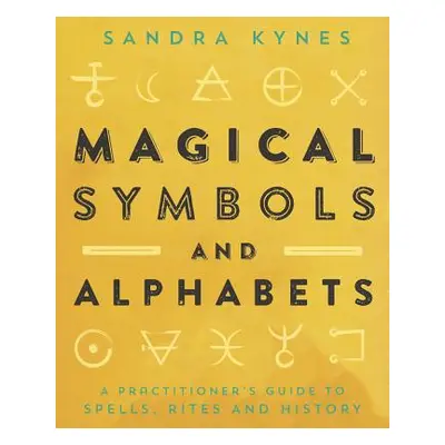 "Magical Symbols and Alphabets: A Practitioner's Guide to Spells, Rites, and History" - "" ("Kyn