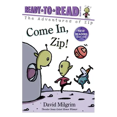 "Come In, Zip!: Ready-To-Read Ready-To-Go!" - "" ("Milgrim David")