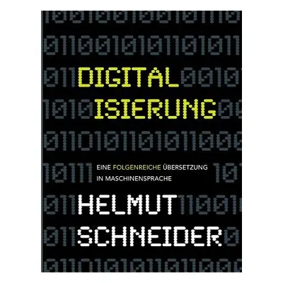 "Digitalisierung: Eine folgenreiche bersetzung in Maschinensprache" - "" ("Schneider Helmut")