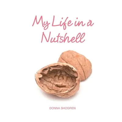 "My Life in a Nutshell" - "" ("Shogren Donna")