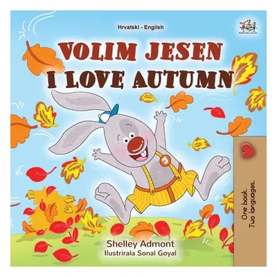 "I Love Autumn (Croatian English Bilingual Book for Kids)" - "" ("Admont Shelley")