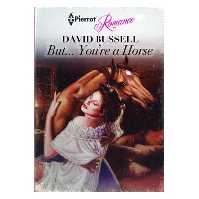 "But... You're a Horse" - "" ("Bussell David")