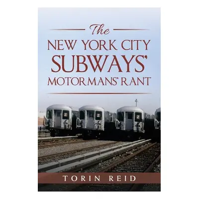 "The New York City Subways' Motormans' Rant" - "" ("Reid Torin")