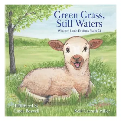 "Green Grass & Still Waters" - "" ("Miller Kelli Carruth")