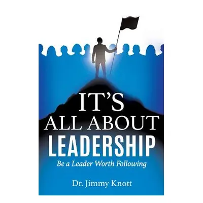 "It's All about Leadership" - "" ("Knott Jimmy")