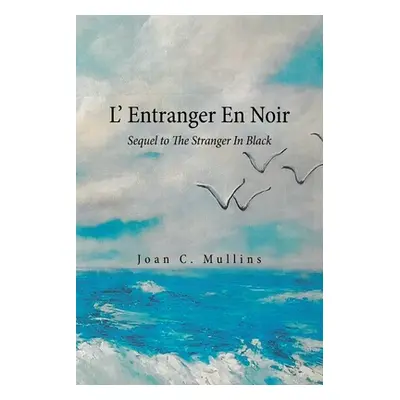 "L' Entranger En Noir: Sequel to the Stranger in Black" - "" ("Mullins Joan C.")