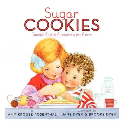 "Sugar Cookies: Sweet Little Lessons on Love" - "" ("Rosenthal Amy Krouse")