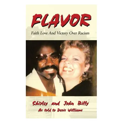 "Flavor: Faith Love and Victory over Racism" - "" ("Billy John")