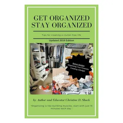 "Get Organized, Stay Organized" - "" ("Shuck Christine D.")