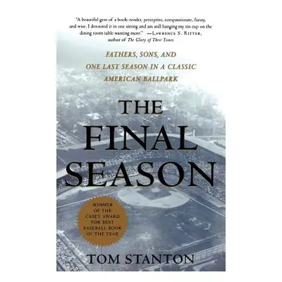 "The Final Season: Fathers, Sons, and One Last Season in a Classic American Ballpark" - "" ("Sta