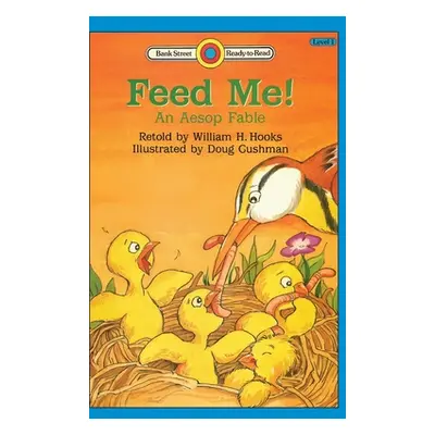 "Feed Me! -An Aesop Fable: Level 1" - "" ("Hooks William H.")