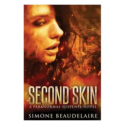 "Second Skin: A Paranormal Suspense Novel" - "" ("Beaudelaire Simone")