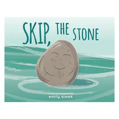 "Skip, the Stone" - "" ("Siwek Emily A.")