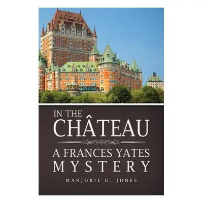 "In the Chteau: A Frances Yates Mystery" - "" ("Jones Marjorie G.")