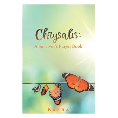 "Chrysalis: A Survivor's Prayer Book" - "" ("Karha'")