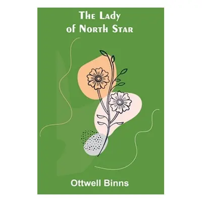 "The Lady of North Star" - "" ("Binns Ottwell")