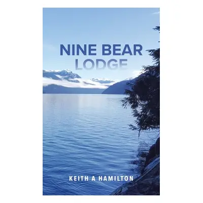 "Nine Bear Lodge" - "" ("Hamilton Keith a.")