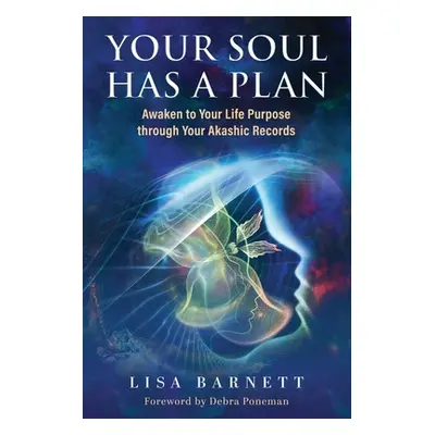 "Your Soul Has a Plan: Awaken to Your Life Purpose through Your Akashic Records" - "" ("Barnett 