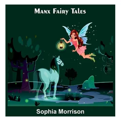 "Manx Fairy Tales" - "" ("Morrison Sophia")