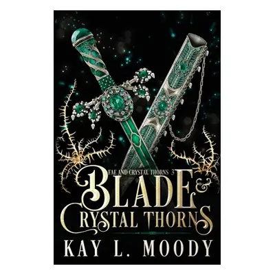 "Blade and Crystal Thorns" - "" ("Moody Kay L.")