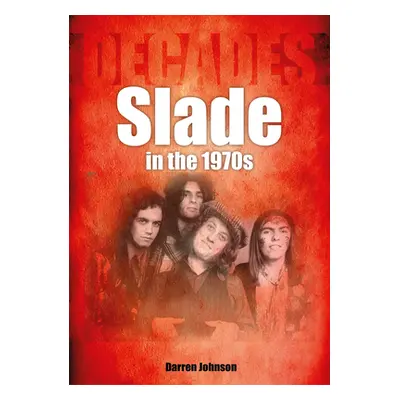 "Slade in the 1970s: Decades" - "" ("Johnson Darren")