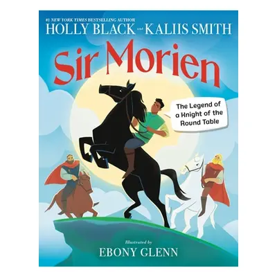 "Sir Morien: The Legend of a Knight of the Round Table" - "" ("Black Holly")