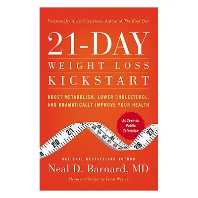 "21-Day Weight Loss Kickstart: Boost Metabolism, Lower Cholesterol, and Dramatically Improve You