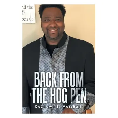 "Back from the Hog Pen" - "" ("Marshall Deshawn E.")