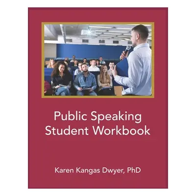 "Public Speaking Student Workbook" - "" ("Dwyer Karen")