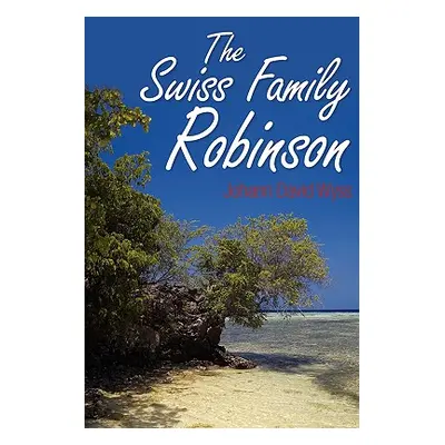 "The Swiss Family Robinson" - "" ("Wyss Johann David")