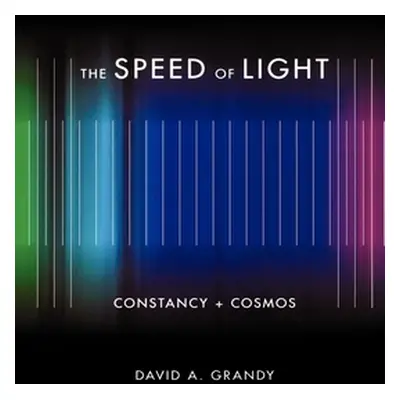 "The Speed of Light: Constancy + Cosmos" - "" ("Grandy David A.")