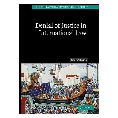 "Denial of Justice in International Law" - "" ("Paulsson Jan")